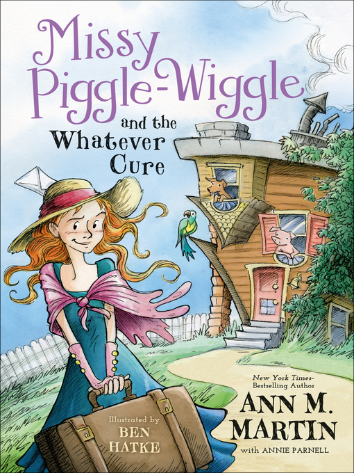 Title details for Missy Piggle-Wiggle and the Whatever Cure by Ann M. Martin - Available